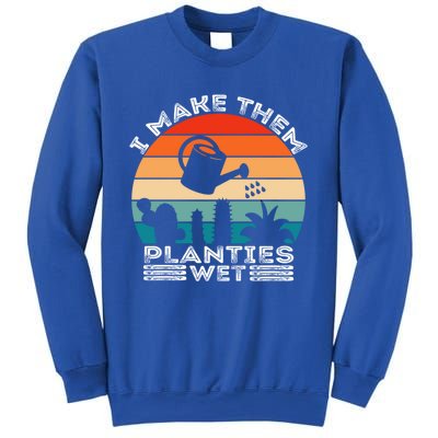 Funny I Make Them Planties Wet Vintage Gardener Gardening Gift Sweatshirt