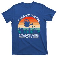 Funny I Make Them Planties Wet Vintage Gardener Gardening Gift T-Shirt