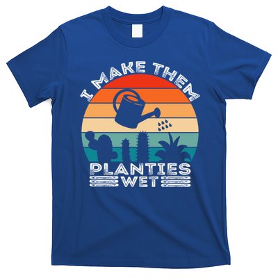 Funny I Make Them Planties Wet Vintage Gardener Gardening Gift T-Shirt