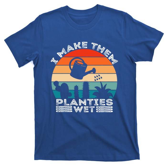 Funny I Make Them Planties Wet Vintage Gardener Gardening Gift T-Shirt