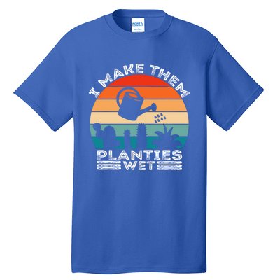 Funny I Make Them Planties Wet Vintage Gardener Gardening Gift Tall T-Shirt