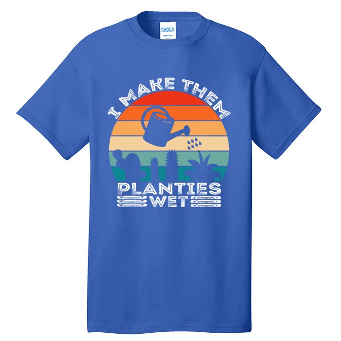 Funny I Make Them Planties Wet Vintage Gardener Gardening Gift Tall T-Shirt