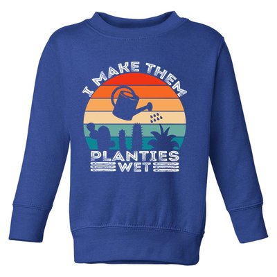 Funny I Make Them Planties Wet Vintage Gardener Gardening Gift Toddler Sweatshirt