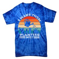 Funny I Make Them Planties Wet Vintage Gardener Gardening Gift Tie-Dye T-Shirt