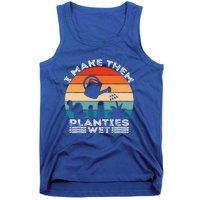 Funny I Make Them Planties Wet Vintage Gardener Gardening Gift Tank Top