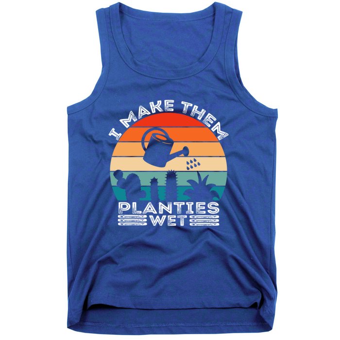 Funny I Make Them Planties Wet Vintage Gardener Gardening Gift Tank Top