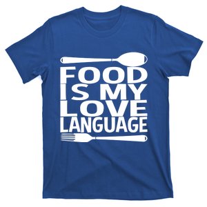 Food Is My Love Language Foodie Chef Food Lover Blogger Gift T-Shirt