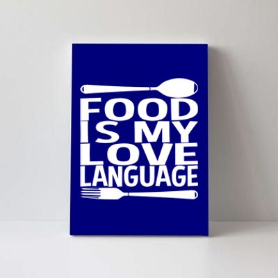 Food Is My Love Language Foodie Chef Food Lover Blogger Gift Canvas