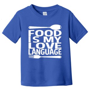 Food Is My Love Language Foodie Chef Food Lover Blogger Gift Toddler T-Shirt