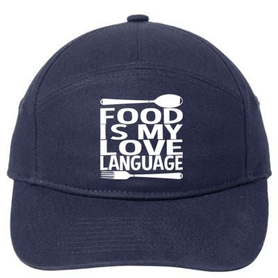 Food Is My Love Language Foodie Chef Food Lover Blogger Gift 7-Panel Snapback Hat