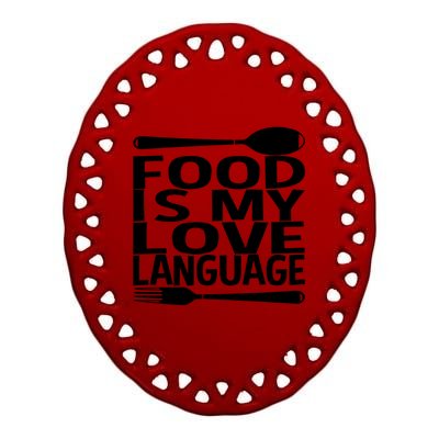 Food Is My Love Language Foodie Chef Food Lover Blogger Gift Ceramic Oval Ornament