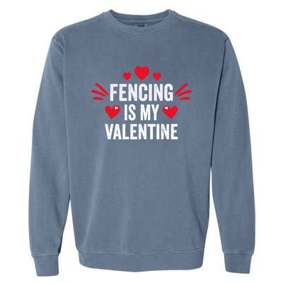 Fencing Is My Valentine Gift For Her Funny Fencer Player Gift Garment-Dyed Sweatshirt