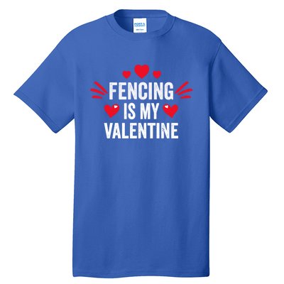 Fencing Is My Valentine Gift For Her Funny Fencer Player Gift Tall T-Shirt