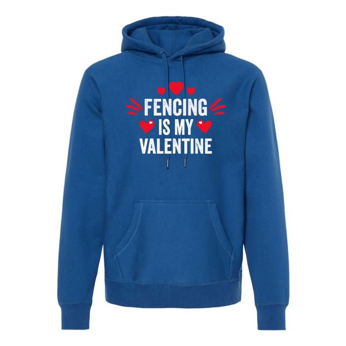 Fencing Is My Valentine Gift For Her Funny Fencer Player Gift Premium Hoodie