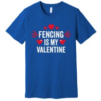 Fencing Is My Valentine Gift For Her Funny Fencer Player Gift Premium T-Shirt