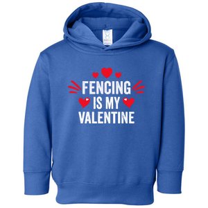 Fencing Is My Valentine Gift For Her Funny Fencer Player Gift Toddler Hoodie