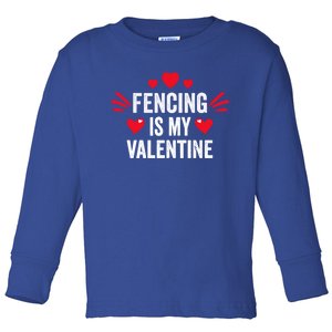 Fencing Is My Valentine Gift For Her Funny Fencer Player Gift Toddler Long Sleeve Shirt