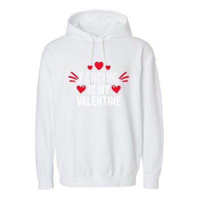 Fencing Is My Valentine Gift For Her Funny Fencer Player Gift Garment-Dyed Fleece Hoodie