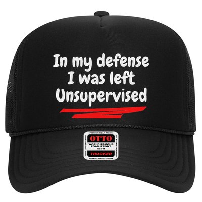 Funny In My Defense I Was Left Unsupervised Trucker Hat