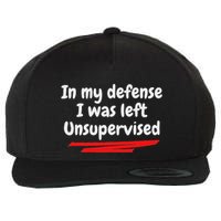 Funny In My Defense I Was Left Unsupervised Wool Snapback Cap