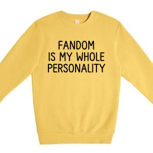 Fandom Is My Whole Personality Premium Crewneck Sweatshirt