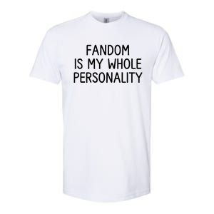 Fandom Is My Whole Personality Softstyle CVC T-Shirt