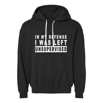 Funny In My Defense I Was Left Unsupervised Garment-Dyed Fleece Hoodie