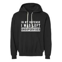 Funny In My Defense I Was Left Unsupervised Garment-Dyed Fleece Hoodie