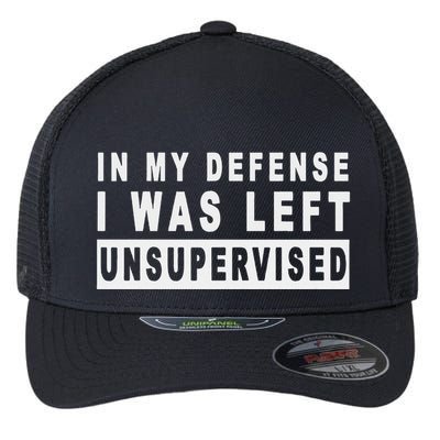 Funny In My Defense I Was Left Unsupervised Flexfit Unipanel Trucker Cap