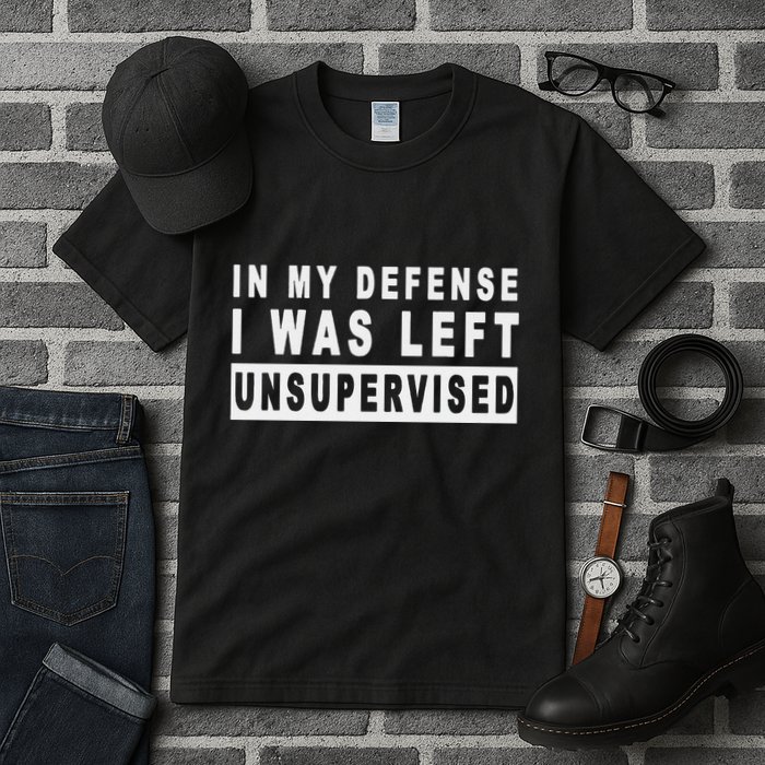 Funny In My Defense I Was Left Unsupervised Tall T-Shirt
