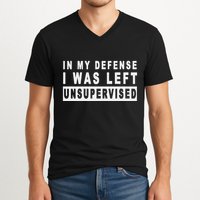Funny In My Defense I Was Left Unsupervised V-Neck T-Shirt
