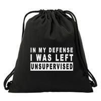 Funny In My Defense I Was Left Unsupervised Drawstring Bag