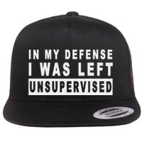 Funny In My Defense I Was Left Unsupervised Flatbill Hat