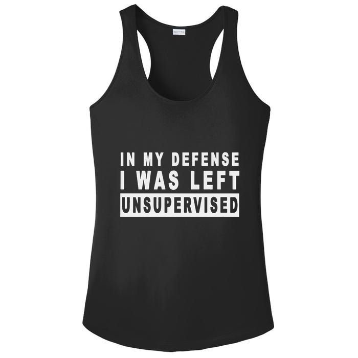 Funny In My Defense I Was Left Unsupervised Ladies PosiCharge Competitor Racerback Tank