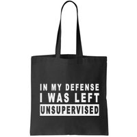 Funny In My Defense I Was Left Unsupervised Bag