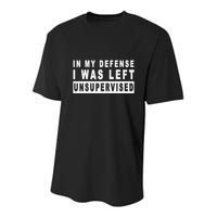 Funny In My Defense I Was Left Unsupervised Youth Performance Sprint T-Shirt