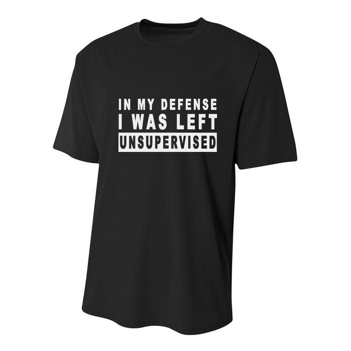 Funny In My Defense I Was Left Unsupervised Youth Performance Sprint T-Shirt