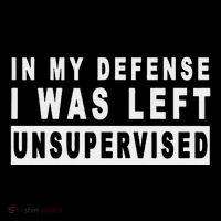 Funny In My Defense I Was Left Unsupervised Womens Tank Top