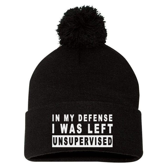 Funny In My Defense I Was Left Unsupervised Pom Pom 12in Knit Beanie