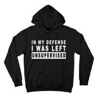 Funny In My Defense I Was Left Unsupervised Tall Hoodie