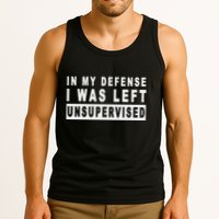 Funny In My Defense I Was Left Unsupervised Tank Top