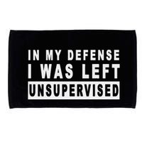 Funny In My Defense I Was Left Unsupervised Microfiber Hand Towel
