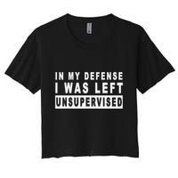 Funny In My Defense I Was Left Unsupervised Crop Top