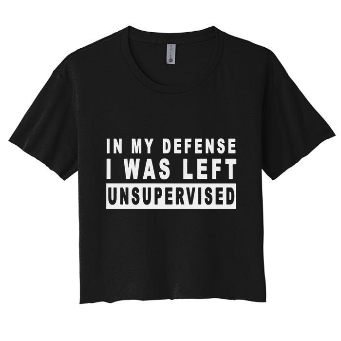 Funny In My Defense I Was Left Unsupervised Crop Top