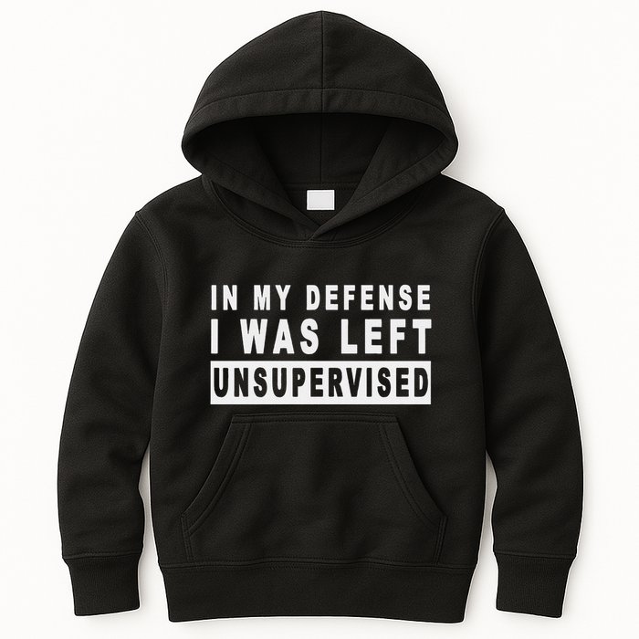 Funny In My Defense I Was Left Unsupervised Kids Hoodie