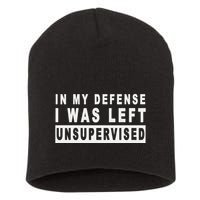 Funny In My Defense I Was Left Unsupervised Short Acrylic Beanie