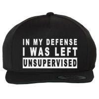 Funny In My Defense I Was Left Unsupervised Wool Snapback Cap