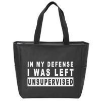 Funny In My Defense I Was Left Unsupervised Zip Tote Bag