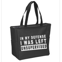 Funny In My Defense I Was Left Unsupervised Zip Tote Bag