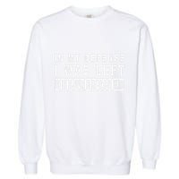 Funny In My Defense I Was Left Unsupervised Garment-Dyed Sweatshirt